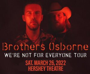 Brothers Osborne "We're Not For Everyone" Tour @ Hershey Theatre
